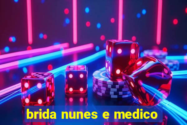 brida nunes e medico